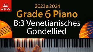 ABRSM 2023 amp 2024  Grade 6 Piano exam  B3 Venetianisches Gondellied  Felix Mendelssohn [upl. by Eiroc]