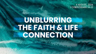 quotUnblurring the Faith amp Life Connectionquot 1 Corinthians 5113 4 August 2024 [upl. by Adnwahsor]