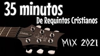 35 minutos de REQUINTOS CRISTIANOS en Guitarra MIX 🎸 [upl. by Jansen]