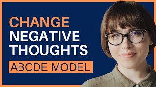 ABCDE Model Change Negative Thoughts and Beliefs CBT and REBT [upl. by Gannes46]