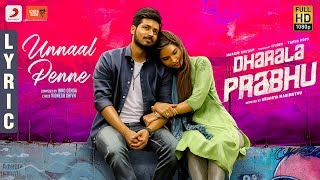 Dharala Prabhu  Unnaal Penne Lyric  Harish Kalyan TanyaHope Vivek  KrishnaMarimuthu Inno Genga [upl. by Benyamin]