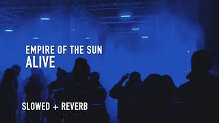 empire of the sun  alive slowed  reverb [upl. by Bouley]