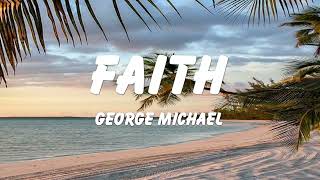 George Michael  Faith Lyrics [upl. by Anaihs]