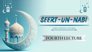 4th lecture of the twoweek SEERAT UN NABI ﷺ course SEERATUNNNABI [upl. by Budge]