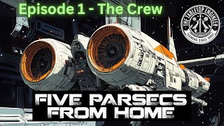 Five Parsecs from Home  Episode 1  The Crew [upl. by Sinnej]