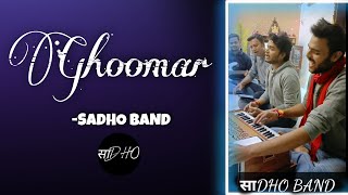 Ghoomar  Full Cover by Sadho Band  Rajasthani Song  Padmaavat ShreyaGhoshalOfficial [upl. by Yesnil272]