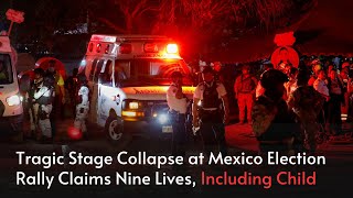 Tragic Stage Collapse at Mexico Election Rally Claims Nine Lives Including Child  Jadetimes [upl. by Eiuqnom]