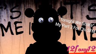 FNAF SL quotTonight we Strikequot My Part 3 For Chi SFM [upl. by Enilasor695]