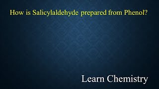 How is Salicylaldehyde prepared from Phenol [upl. by Alliscirp]