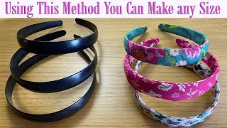 Sewing Hacks  Easy Hair Band Making  How to Make a Fabric Covered Alice Headband Any Size Method [upl. by Eivad]