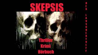 SKEPSIS  THRILLER KRIMI  HÖRBUCH [upl. by Kcirddahc]