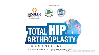 Invitation Total Hip Arthroplasty – Current Concepts Yashoda Hospitals Hyderabad [upl. by Daraj]