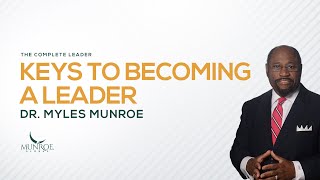 How To Become An Influential Leader Best Strategy By Myles Munroe For Success  MunroeGlobalcom [upl. by Yerga]