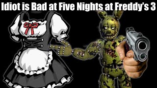 Idiot Is Bad at Five Nights At Freddys 3 [upl. by Trini]