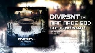 DIVRSNT13  Man Made God 2016 [upl. by Dorie215]