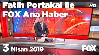 3 Nisan 2019 Fatih Portakal ile FOX Ana Haber [upl. by Sitnik484]