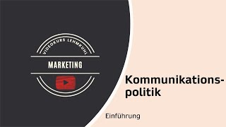 Marketing Folge 22  Einführung in die Kommunikationspolitik [upl. by Yahsat]