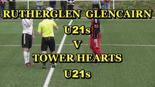 Rutherglen Glencairn U21s v Tower Hearts U21s 9th April 2017 [upl. by Helse]