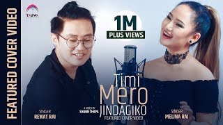 Timi Mero Jindagiko  Featured cover video  Melina Rai  Rewat Rai [upl. by Eiramllij975]