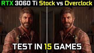 RTX 3060 Ti 8GB Stock vs Overclock  Test In 15 Games  How Much Performance Gain 🤔  2023 [upl. by Frey]