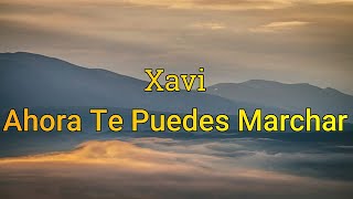 Xavi  Ahora Te Puedes MarcharLetraLyrics [upl. by Ytsenoh831]