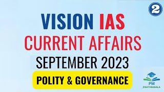 Vision IAS Current Affairs September 2023  Polity and Governance  Part 2 [upl. by Ashley889]