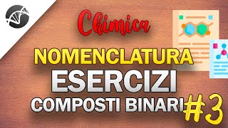 Esercizi sulla Nomenclatura dei composti binari  Parte 3  Lezioni di Chimica [upl. by Darin]