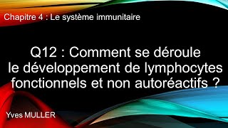 Chap 4  Le système immunitaire  Q12  Développement de lymphocytes fonctionnels non autoréactifs [upl. by Gothurd]