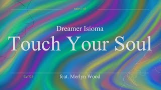 Dreamer Isioma  Touch Your Soul feat Merlyn Wood  Lyrics [upl. by Zampino539]