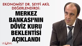 Ekonomist Dr Seyfi Akil değerlendirdi Merkez Bankasının döviz kuru beklentisi açıklandı [upl. by Orapma]