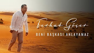 Ferhat Göçer  Beni Başkası Anlayamaz Official Music Video [upl. by Yorke]