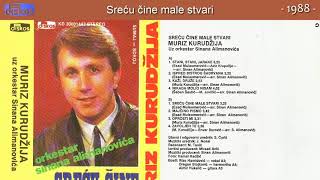 Muriz Kurudzija  Srecu cine male stvari  Audio 1988 [upl. by Coshow947]