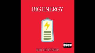 BIG ENERGY  KID UNIVERSE [upl. by Emelun]