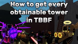 How to unlock every obtainable tower in TBBF  Quick Explanation OUTDATED [upl. by Aamsa]