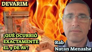 Parashat Devarim Que Ocurrio Exactamente el 9 de Av  Rab natan menashe [upl. by Silbahc]