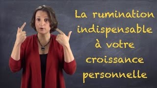 Dépression anxiété traumatisme  comment en sortir grâce à la rumination VIDEOBLOG15 [upl. by Vigor979]