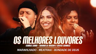 Gabriela Rocha Isaías Saad e Nívea Soares  Melhores Músicas Gospel Atualizada 2024 NOVA LISTA🙏 [upl. by Eira]