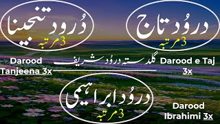 Darood e Taj 3x Darood Tanjeena 3x Darood Ibrahimi 3x  Guldasta Durood Sharif  Soft VoiceDurood [upl. by Salina733]