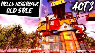 Hello Neighbor in OLD STYLE ACT 3 [upl. by Uel]