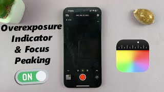 How To Turn ON Overexposure Indicator and Focus Peaking In Final Cut Camera App [upl. by Stephannie]