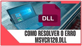 Como Resolver o Erro MSVCR120 DLL 2018 [upl. by Aronoel]