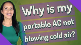 Why is my portable AC not blowing cold air [upl. by Rimidalb]