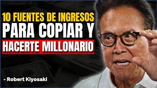 10 Fuentes De Ingresos Para Hacerte Millonario ¡Empieza Hoy Mismo  Robert Kiyosaki [upl. by Abba872]