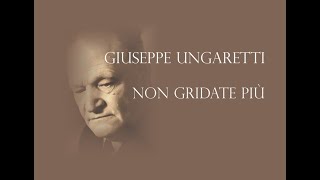 Giuseppe Ungaretti  Non gridate più [upl. by Eimmak]