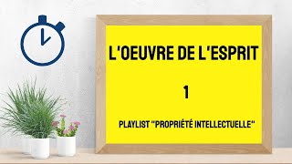 LOeuvre De lEsprit   Introduction à la Propriété Intellectuelle 110 [upl. by Artemisa]