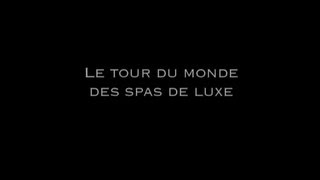 Dans le monde du luxe  Les Spas [upl. by Dhumma666]