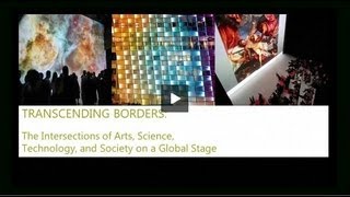 Transcending Borders The Intersections of Arts Science Technology and Society on a Global Stage [upl. by Undis]