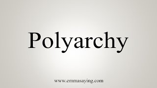 How To Say Polyarchy [upl. by Yvad]