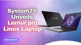 System76 Unveils New Lemur Pro Linux Laptop [upl. by Galloway]