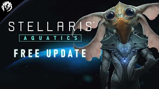 Stellaris Aquatics Free Update [upl. by Rombert]